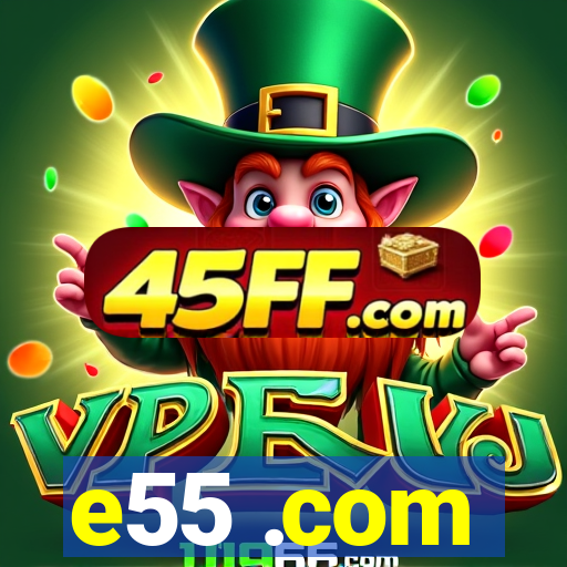 e55 .com